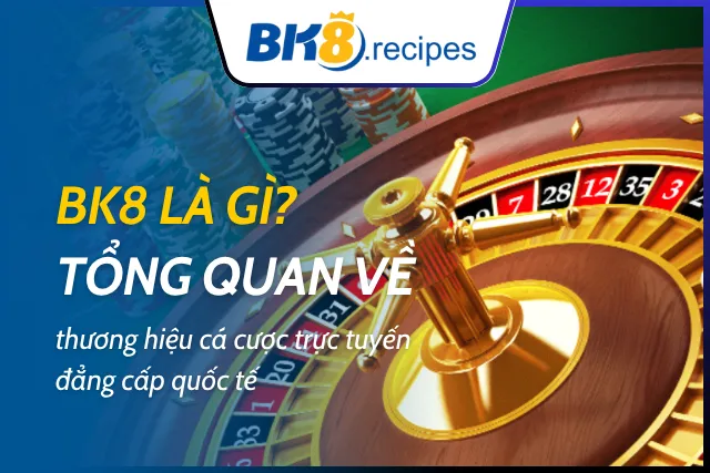 Giới thiệu tổng quan về thương hiệu cá cược trực tuyến đẳng cấp quốc tế